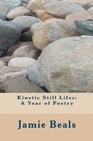 Kinetic Still Lifes: A Year of Poetry 1456356445 Book Cover