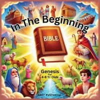 In The Beginning: Genesis For 4-8 Year Olds B0DZVFPDBZ Book Cover