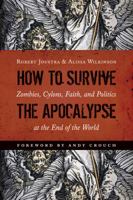 How to Survive the Apocalypse: Zombies, Cylons, Faith, and Politics at the End of the World 0802872719 Book Cover