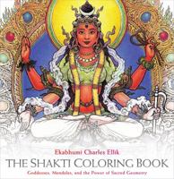 The Shakti Coloring Book: Goddesses, Mandalas, and the Power of Sacred Geometry 1622034155 Book Cover
