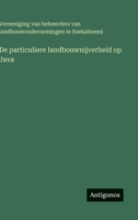 De particuliere landbouwnijverheid op Java (Dutch Edition) 3563926263 Book Cover