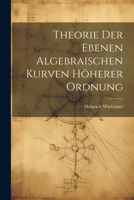 Theorie der ebenen algebraischen Kurven h�herer Ordnung 1021413100 Book Cover