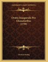 Oratio Inauguralis Pro Glossatoribus (1739) 1169640303 Book Cover