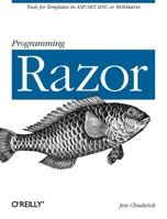 Programming Razor: Tools for Templates in ASP.NET MVC or WebMatrix 1449306764 Book Cover