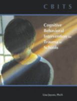 CBITS: Cognitive Behavioral Intervention for Trauma in Schools 157035975X Book Cover