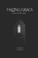 Falling Grace: Prequel to Broken Wings (The Kindred Archives) B0DSQ64TF9 Book Cover