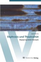 Ekphrasis und Theatralität: Begegnung zweier Konzepte 3639439007 Book Cover