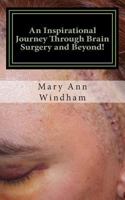 An Inspirational Journey Through Brain Surgery and Beyond! 1494749718 Book Cover
