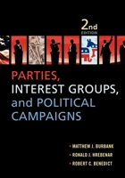 Parties, Interest Groups, and Political Campaigns 0199945853 Book Cover