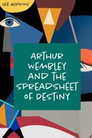 Arthur Wembley and the Spreadsheet of Destiny B0F13QDXKR Book Cover