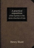 A Practical Exposition of the Epistles to the Seven Churches of Asia 1241070156 Book Cover