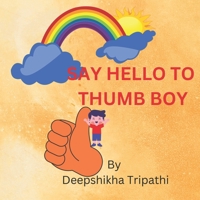 SAY HELLO TO THUMB BOY B0C1JGKVN5 Book Cover