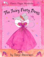 The Fairy Party Dress (Mimi's Magic Wardrobe) 1843628848 Book Cover