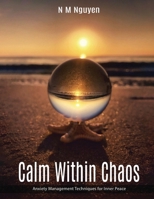 Calm Within Chaos: Anxiety Management Techniques for Inner Peace B0DSSC94WR Book Cover