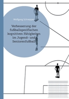 Verbesserung der fußballspezifischen kognitiven Fähigkeiten im Jugend- und Seniorenfußball (German Edition) 3758350727 Book Cover