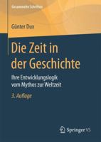 Die Zeit in Der Geschichte: Ihre Entwicklungslogik Vom Mythos Zur Weltzeit 3658174390 Book Cover