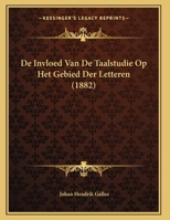 De Invloed Van De Taalstudie Op Het Gebied Der Letteren (1882) 1169625541 Book Cover