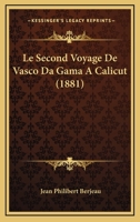 Le Second Voyage de Vasco Da Gama  Calicut 1120417376 Book Cover