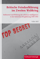 Britische Feindaufklärung Im Zweiten Weltkrieg: Stellenwert Und Wirkung Der »Human Intelligence« in Der Britischen Kriegführung 1939-1945 3506784293 Book Cover