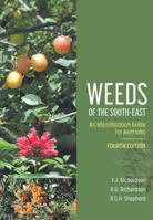 Weeds of the South-East: An Identification Guide for Australia 1486317049 Book Cover
