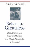 Return to Greatness: How America Lost Its Sense of Purpose and What It Needs to Do to Recover It 0691119333 Book Cover