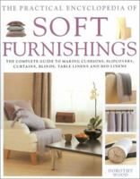 The Practical Encyclopedia of Soft Furnishings: The Complete Guide to Making Cushions, Loose Covers, Curtains, Blinds, Table Linen and Bed Linen 1894722582 Book Cover