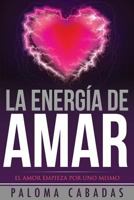 La energía de amar: El amor empieza por uno mismo 1981456813 Book Cover