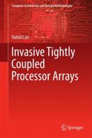 Invasive Tightly Coupled Processor Arrays 9811010579 Book Cover