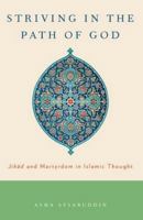 Striving in the Path of God: Jihad and Martyrdom in Islamic Thought 0197787096 Book Cover