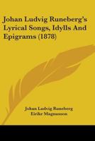 Johan Ludvig Runeberg's Lyrical Songs, Idylls and Epigrams, Part 9786 1378565681 Book Cover