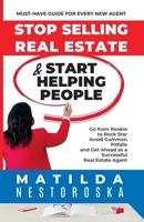 Stop Selling Real Estate & Start Helping People 1998904113 Book Cover