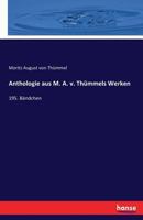 Anthologie Aus M. A. V. Thummels Werken 3744604047 Book Cover