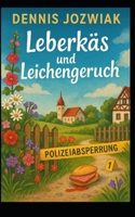 Leberkäs und Leichengeruch: Hack und Halligalli - Oma Hedis Fleischerei ermittelt, Band 1 (German Edition) B0FD9H14XV Book Cover