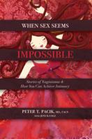When Sex Seems Impossible: Stories of Vaginismus & How You Can Achieve Intimacy 0983013403 Book Cover