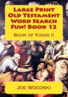 Large Print Old Testament Word Search Fun! Book 12: Book of Kings II 1532796072 Book Cover