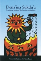 Deanaina Sukdua Traditional Stories of the Tanaina Athabaskans 1555000908 Book Cover