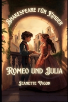 Romeo und Julia | Shakespeare für Kinder: Shakespeare in einer Sprache, die Kinder verstehen und lieben werden (German Edition) B0CT7SLJ18 Book Cover