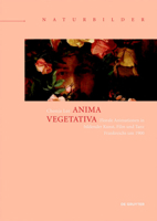 Anima Vegetativa: Florale Animationen in Bildender Kunst, Film Und Tanz Frankreichs Um 1900 3110581264 Book Cover