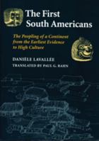 The First South Americans: The Peopling of a Continent from the 0874806658 Book Cover