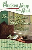 Chicken Soup for the Soul: Devotional Stories for Tough Times: 101 Daily Devotions to Inspire and Support You in Times of Need 1935096745 Book Cover