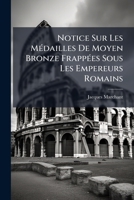 Notice Sur Les Medailles De Moyen Bronze Frappees Sous Les Empereurs Romains (1866) 1148995633 Book Cover