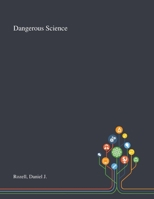 Dangerous Science 101329520X Book Cover