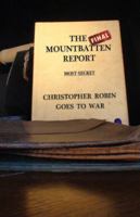 The Final Mountbatten Report - Most Secret - Christopher Robin goes to War 098522780X Book Cover