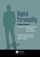 Digital Personality: A Man Forever: Volume 3: Ontologies to Dialogue Generation 1032860979 Book Cover