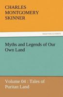 Myths and Legends of Our Own Land - Volume 04: Tales of Puritan Land 3842463693 Book Cover