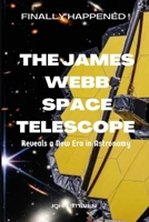 The James Webb Space Telescope: Reveals a New Era in Astronomy B0B6KQZFQ3 Book Cover