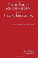 Public Policy, School Reform, and Special Education: A Practical Guide for Every Teacher 1412938996 Book Cover