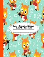 Primary composition notebook: Primary Composition Notebook Story Paper - 8.5"x11" - Grades K-2: Musician cute owls School Specialty Handwriting Paper Dotted Middle Line (Kindergarten Composition Noteb 1074316118 Book Cover