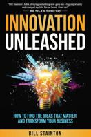 Innovation Unleashed: How to Find the Ideas that Matter and Transform Your Business B0FLVGTB5Y Book Cover