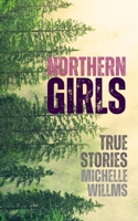 Northern Girls: True Stories 1771864095 Book Cover